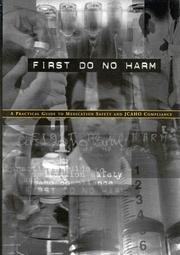 Cover of: First do no harm: a practical guide to medication safety and JCAHO compliance.