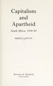 Cover of: Capitalism and apartheid, South Africa, 1910-84 | Merle Lipton