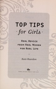 Cover of: Top tips for girls: real advice from real women for real life