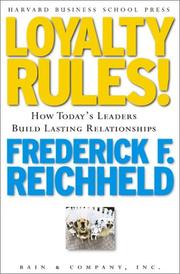 Loyalty Rules! How Leaders Build Lasting Relationships by Frederick F. Reichheld