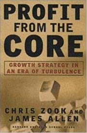 Cover of: Profit From the Core  by Chris Zook, Chris Zook, James Allen, James Allen, James Allen, James Allen