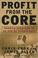 Cover of: Profit From the Core 