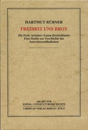 Cover of: Freiheit und Brot: Die Freie Arbeiter-Union Deutschlands: Eine Studie zur Geschichte des Anarchosyndikalismus