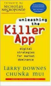 Cover of: Unleashing the Killer App by Larry Downes, Chunka Mui