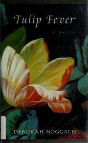 Cover of: Tulip fever by Deborah Moggach