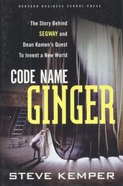 Cover of: Code Name Ginger: The Story Behind Segway and Dean Kamen's Quest to Invent a New World