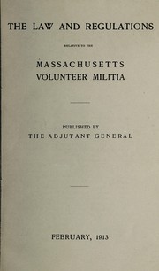 Cover of: The law and regulations relative to the Massachusetts Volunteer Militia | Massachusetts
