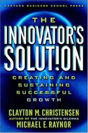 Cover of: The Innovator's Solution by Clayton M. Christensen, Michael E. Raynor