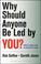 Cover of: Why should anyone be led by you?