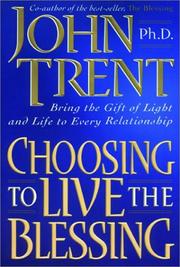 Cover of: Choosing to live the blessing: bring the gift of light and life to every relationship