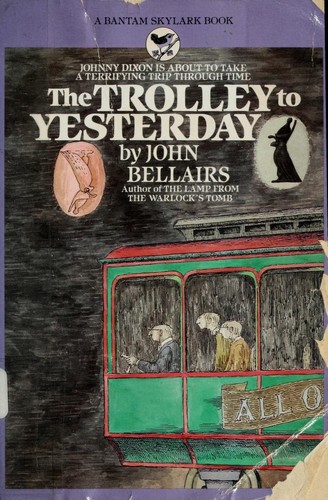 The Trolley to Yesterday by John Bellairs
