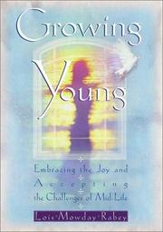 Cover of: Growing young: embracing the joy and accepting the challenges of mid-life