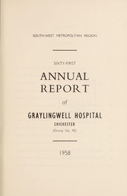 Cover of: Annual report of Graylingwell Hospital | Graylingwell Hospital (Chichester, England)