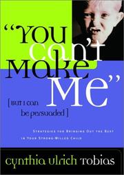 Cover of: You Can't Make Me (But I Can Be Persuaded) by Cynthia Ulrich Tobias