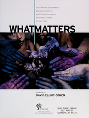 Cover of: What matters: the world's preeminent photojournalists and thinkers depict essential issues of our time