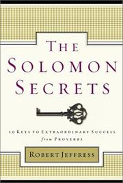 Cover of: The Solomon Secrets: 10 Keys to Extraordinary Success from Proverbs