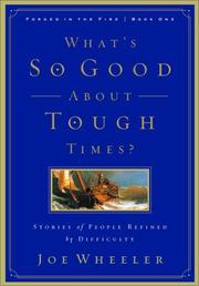 Cover of: What's So Good About Tough Times?: Stories of People Refined by Difficulty (Forged in the Fire)