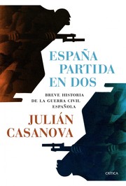 Cover of: España partida en dos: Breve historia de la Guerra Civil española
