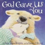 Cover of: God gave us you by Lisa Tawn Bergren, Lisa Tawn Bergren