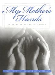 My mother's hands by John Trent, Erin M. Healy, John Trent, Healy Erin M.