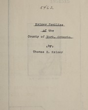 Cover of: The Kaiser families of the County of York, Ontario ... | T. E. Kaiser