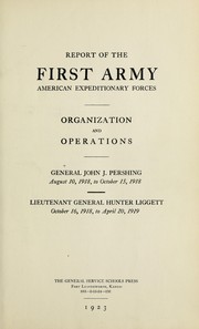 Report of the First Army, American Expeditionary Forces by United States. Army. Army, 1st.