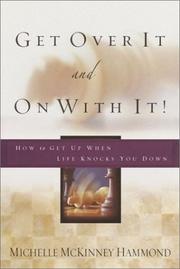 Cover of: Get Over It and On with It: How to Get Up When Life Knocks You Down