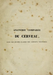 Cover of: Antomie comparée de cerveau, dans les quatre classes des animaux vertébrès, appliquée à la physiologie et à la pathologie du système nerveux