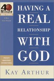Cover of: Having a Real Relationship With God by Kay Arthur