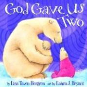 Cover of: God gave us two by Lisa Tawn Bergren