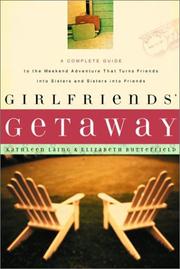 Cover of: Girlfriends Getaway: A Complete Guide to the Weekend Adventure That Turns Friends into Sisters and Si