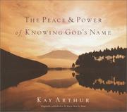 Cover of: The Peace and Power of Knowing God's Name by Kay Arthur
