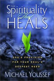 Cover of: The Spirituality That Heals: God's Provision for Your Soul's Deepest Need