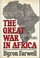 Cover of: The Great War in Africa, 1914-1918