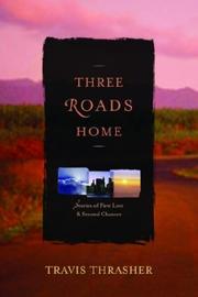 Cover of: Three roads home: stories of first love & second chances