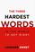 Cover of: The three hardest words in the world to get right