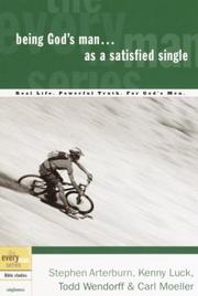 Cover of: Being God's man-- as a satisfied single: real men, real life, powerful truth