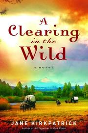 Cover of: A clearing in the wild by Jane Kirkpatrick