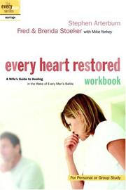 Cover of: Every heart restored workbook: a wife's guide to healing in the wake of every man's battle