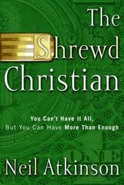 Cover of: The Shrewd Christian: You Can't Have It All, But You Can Have More Than Enough