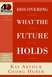 Cover of: Discovering What the Future Holds (40-Minute Bible Studies) by Kay Arthur
