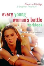 Cover of: Every Young Woman's Battle Workbook: How to Pursue Purity in a Sex-Saturated World (The Every Man Series)