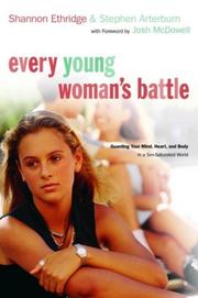 Cover of: Every Young Woman's Battle: Guarding Your Mind, Heart, and Body in a Sex-Saturated World (The Every Man Series)