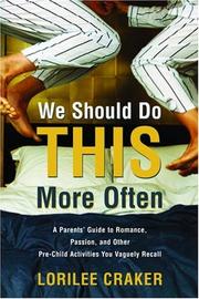 Cover of: We Should Do This More Often: A Parents' Guide to Romance, Passion, and Other Pre-Child Activities You Vaguely Recall
