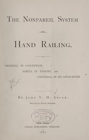 Cover of: The nonpareil system of hand railing | John V. H. Secor