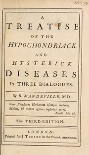 Cover of: A treatise of the hypochondriack and hysterick diseases. In three dialogues | Bernard Mandeville