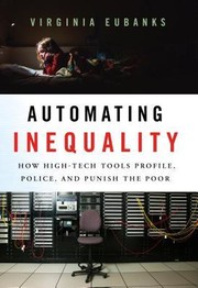 Automating Inequality by Virginia Eubanks, Eubanks