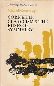 Corneille, classicism, and the ruses of symmetry by Mitchell Greenberg