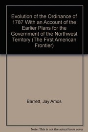 Cover of: Evolution of the Ordinance of 1787. | Jay Amos Barrett