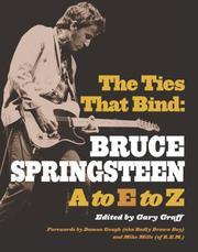Cover of: The Ties That Bind: Bruce Springsteen A to E to Z